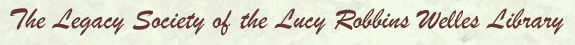 The Legacy Society of the Lucy Robbins Welles Library
