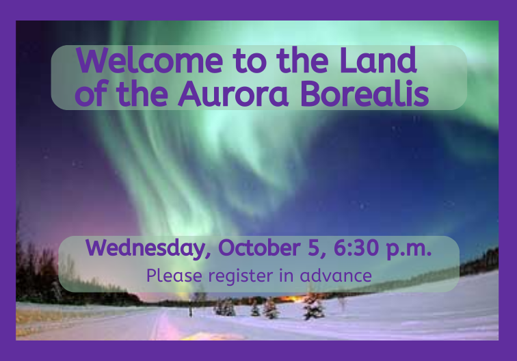 Welcome to the Land of the Aurora Borealis 