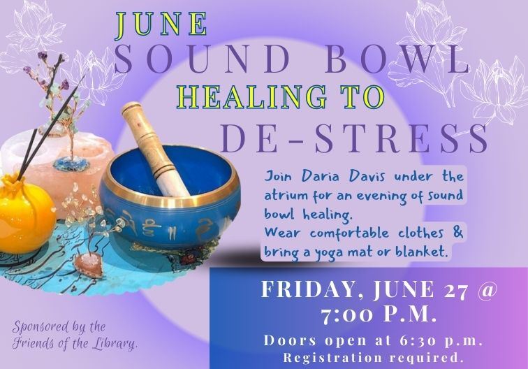 Sound Bowl Healing program on Friday June 27 at 7:00 p.m.