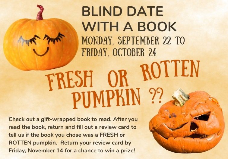 Rotten Pumpkin or Fresh Pumpkin: Blind Date With a Book! Monday, September 22 – Friday, October 24