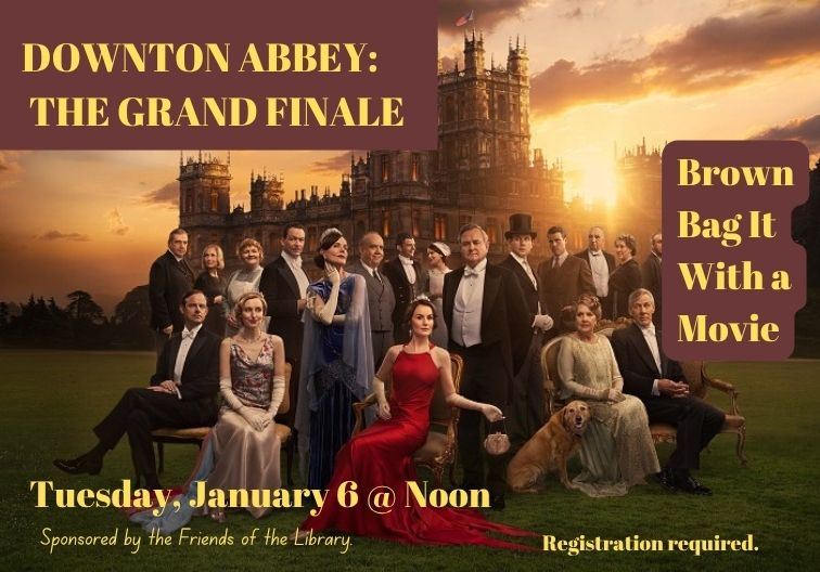 Brown Bag It with a Movie - Downton Abbey: The Grand Finale - Tuesday, January 6 at 12 noon