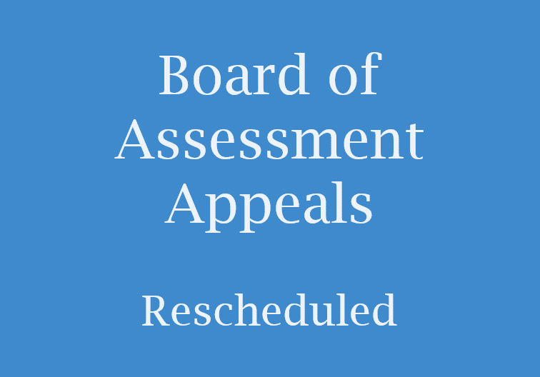 Sign with Board of Assessment Appeals Rescheduled