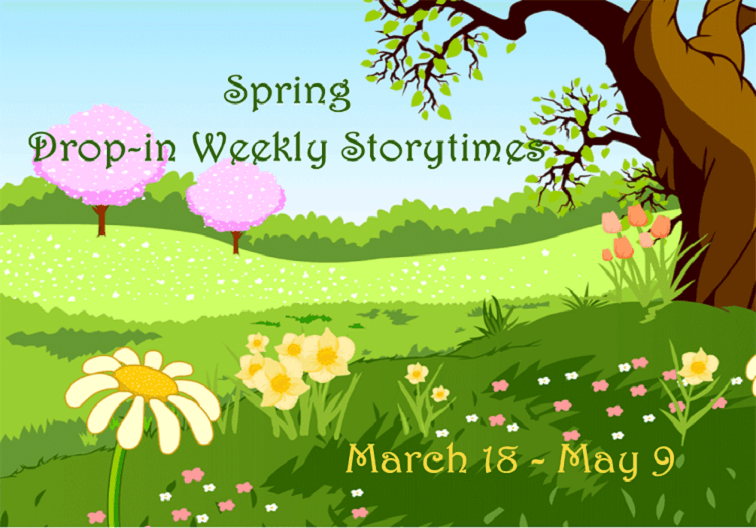 Spring Drop in Storytimes