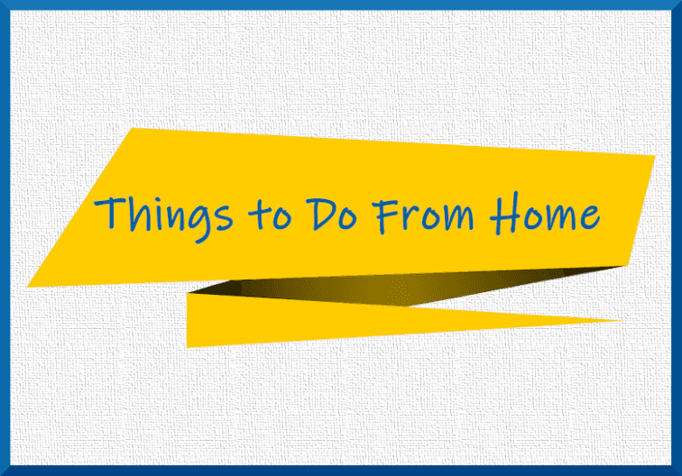 things to do from home 